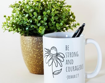 Joshua 1:9 Ceramic Homeware, Be Strong and Courageous Scripture Coffee Mug, Valentines Day Gift for Her, Galentines Day Gift Bible Verse Cup