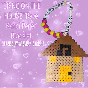 May include: A pink, yellow, and white beaded bracelet with the words "BRING ON THE HOUSE" spelled out. The bracelet is attached to a brown and yellow perler bead house charm. The text "!!!FREE GIFT W/ EVERY ORDER!!!" is written below the bracelet.