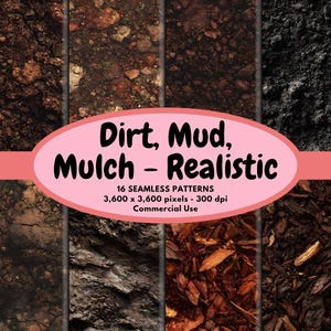 May include: A digital art image showcasing a collection of 16 seamless patterns featuring realistic textures of dirt, mud, and mulch. The patterns are displayed in a grid, with a variety of brown, black, and tan tones. The image includes the text "Dirt, Mud, Mulch - Realistic".