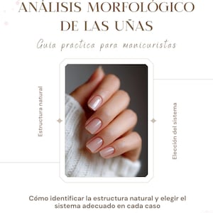 Puede incluir: Una guía digital titulada ANÁLISIS MORFOLÓGICO DE LAS UÑAS Guia práctica para manicuristas que presenta una fotografía central de uñas manicuradas con acabado natural, junto a las etiquetas de texto Estructura natural y Elección del sistema.