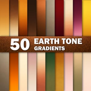 50 Earth Tone Gradient Backgrounds, Natural Color Palette Digital Papers, Earthy Neutral Ombre Textures, Warm Nature-Inspired Gradients