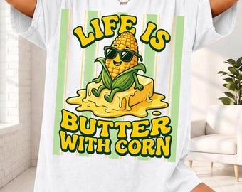 Das Leben ist Butter mit Corn PNG | Lustiger Mais-Liebhaber | Farmer Market Summer digitaler Download