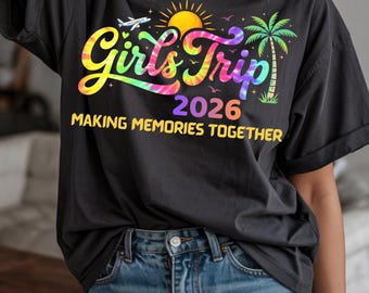 Girls Trip 2026 PNG, Making Memories Together Shirt Design, Vacation Girls, Summer Travel Friends