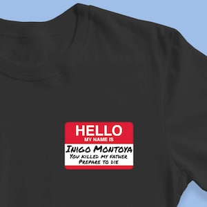 La princesse Bride a inspiré Hello My Name Is Inigo Montoya Tshirt La princesse Bride fan chemise Inigo Montoya cadeau étiquette de nom Tshirt Intogo Montoya