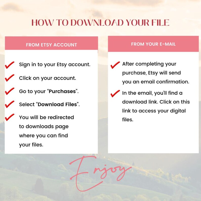 Puede incluir: Un gr&aacute;fico rosa y blanco con un fondo verde y marr&oacute;n. El gr&aacute;fico muestra dos columnas con marcas de verificaci&oacute;n e instrucciones sobre c&oacute;mo descargar un archivo digital de Etsy. El texto dice "C&oacute;mo descargar tu archivo", "Desde tu cuenta de Etsy", "Desde tu correo electr&oacute;nico", "Inicia sesi&oacute;n en tu cuenta de Etsy", "Haz clic en tu cuenta", "Ve a tus "Compras"", "Selecciona "Descargar archivos"", "Ser&aacute;s redirigido a la p&aacute;gina de descargas donde puedes encontrar tus archivos", "Despu&eacute;s de completar tu compra, Etsy te enviar&aacute; una confirmaci&oacute;n por correo electr&oacute;nico", "En el correo electr&oacute;nico, encontrar&aacute;s un enlace de descarga. Haz clic en este enlace para acceder a tus archivos digitales", y "Disfruta".