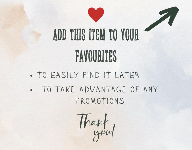 May include: A red heart icon with an arrow pointing upwards. Text reads: "Add this item to your favorites. To easily find it later. To take advantage of any promotions. Thank you!"