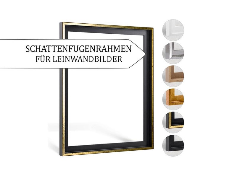 May include: A black picture frame with a gold trim. The frame is designed for canvas prints. The text "SCHATTENFUGENRAHMEN F&Uuml;R LEINWANDBILDER" is visible on the frame.