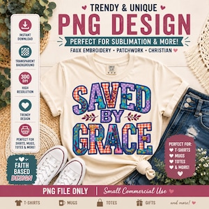 Peut inclure: T-shirt crème avec l'inscription "SAVED BY GRACE" dans un motif patchwork coloré. L'image comprend également le texte "PNG DESIGN" et "Perfect for Sublimation & More!" ainsi que d'autres éléments de design.