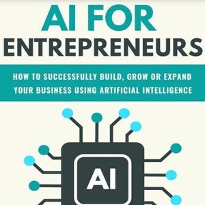 Pode incluir: Capa de livro com o título "AI FOR ENTREPRENEURS" em letras turquesa. Abaixo, o subtítulo diz "COMO CONSTRUIR, CRESCER OU EXPANDIR COM SUCESSO SEU NEGÓCIO USANDO INTELIGÊNCIA ARTIFICIAL." Ilustração de um chip com "AI".