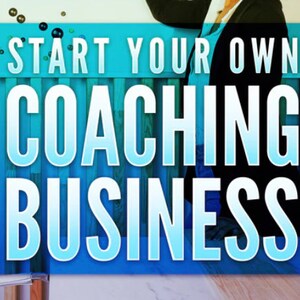 May include: A blue and white sign with the text "Start Your Own Coaching Business" on a wooden background.
