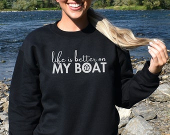 Life is Better on Boat Sweatshirt, Boat Life Sweatshirt, Boating Gift, Nautical Sweatshirt, Nautical Gift, Boat Owner Gift, Boat Sweatshirt