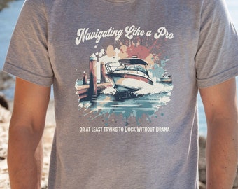 Boating Shirt, Docking the Boat Shirt, Funny Boat Shirts, Boat Captain T-Shirt, Boat Owner Gift, Dad Boating Shirt, Nautical Shirt, Boat Tee