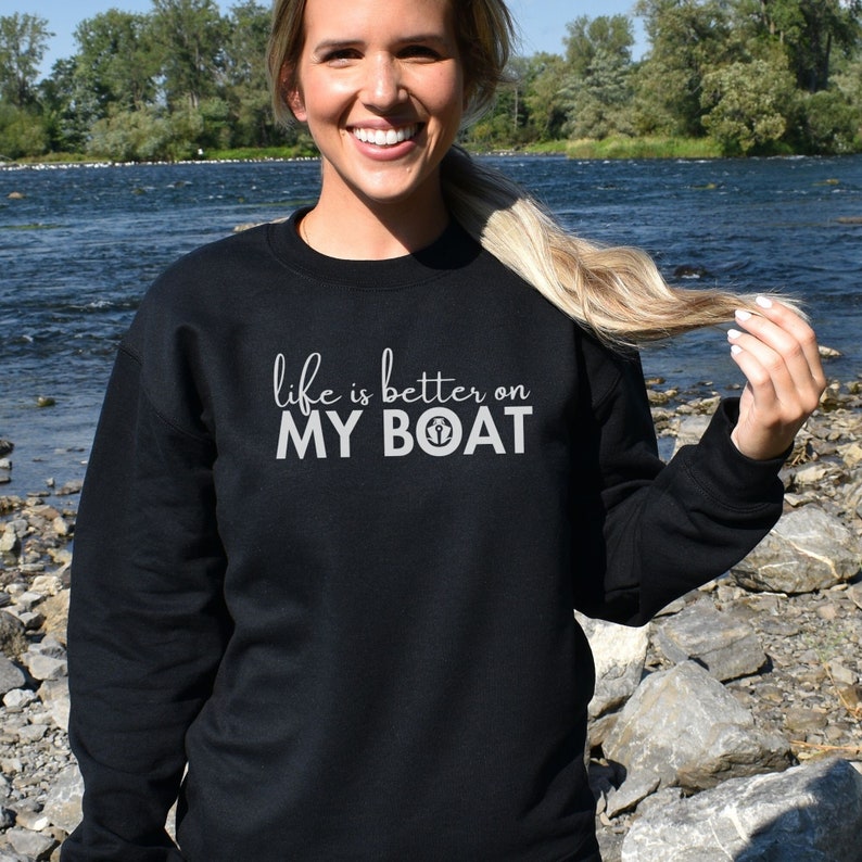 LIFE IS BETTTER ON MY BOAT WOMEN NAUTICAL SWEATSHIRT