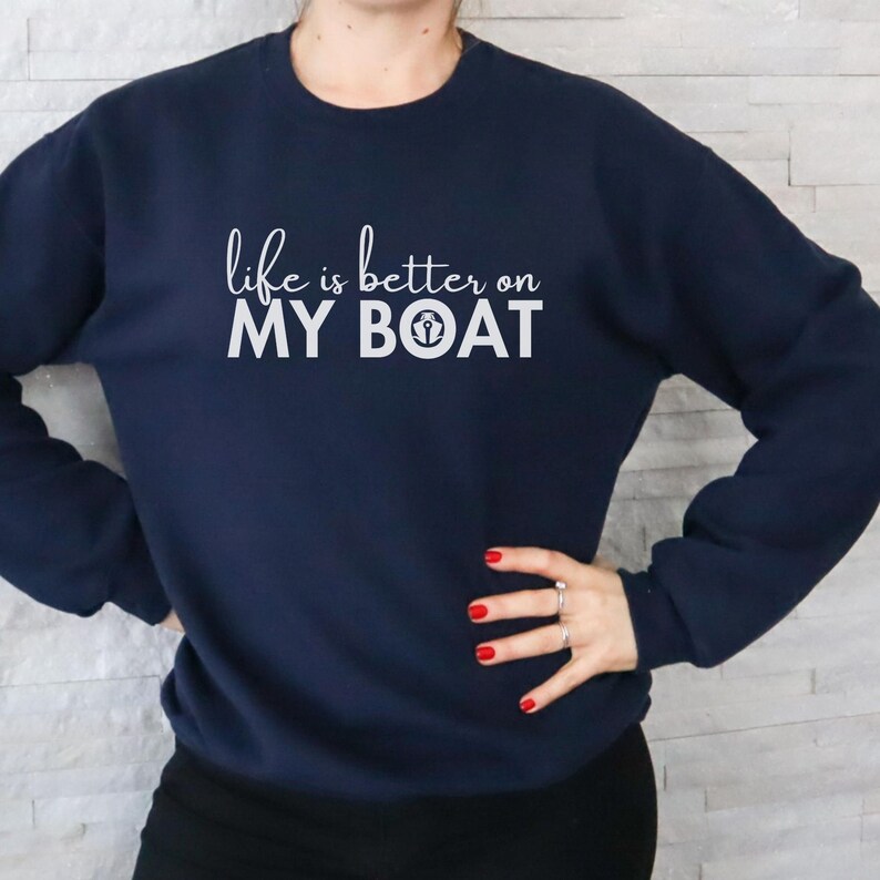 LIFE IS BETTTER ON MY BOAT WOMEN NAUTICAL SWEATSHIRT