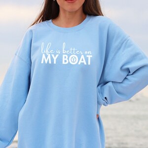 LIFE IS BETTTER ON MY BOAT WOMEN NAUTICAL SWEATSHIRT