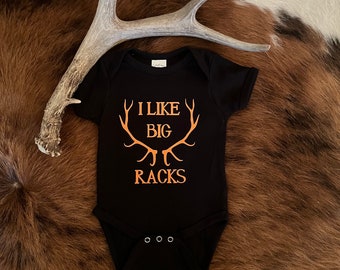 I Like Big Racks - Hunting Baby Onesie or T-Shirt - Western Baby Clothing - Baby - Baby Shower Gift - Baby Boy - Baby Girl - Toddler Hunting
