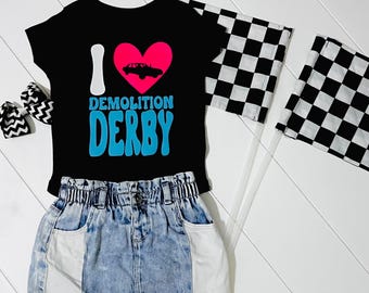 I love Demolition Derby Women’s & Children’s T-Shirt Sizes Baby / Toddler / Child / Adult - Mama and Me matching Demo Derby T Shirt