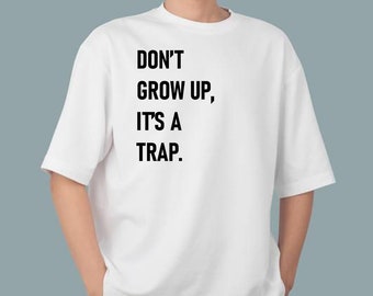 Don't Grow Up It's A Trap SVG GenZ Inspirational Quotes PNG Younger's Quotes Digital Download, Instant Download
