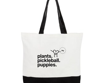 Plants. Pickleball. Puppies. Tote