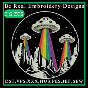 May include: Embroidery design featuring three flying saucers with rainbow beams of light shining down on a mountain range. The design is in black and white with a dark background. The text "Be Real Embroidery Designs" and "3 SIZES" are at the top of the image. The text "DST,VPS,XXX,HUS,PES,JEF,SEW" is at the bottom of the image.