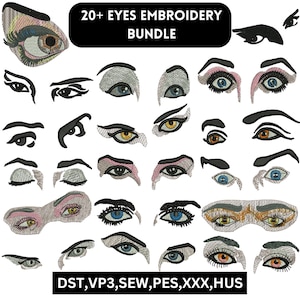 May include: A set of 20+ embroidery designs featuring various eye styles. The designs are in black and white, with some featuring color accents. The text "20+ EYES EMBROIDERY BUNDLE" is at the top of the image. The text "DST,VP3,SEW,PES,XXX,HUS" is at the bottom of the image.