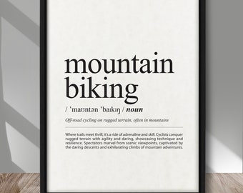 May include: Black and white typography print with the definition of mountain biking. The text reads: "mountain biking / 'mauntən 'baıkın / noun Off-road cycling on rugged terrain, often in mountains Where trails meet thrill, it's a ride of adrenaline and skill. Cyclists conquer rugged terrain with agility and daring, showcasing technique and resilience. Spectators marvel from scenic viewpoints, captivated by the daring descents and exhilarating climbs of mountain adventures."