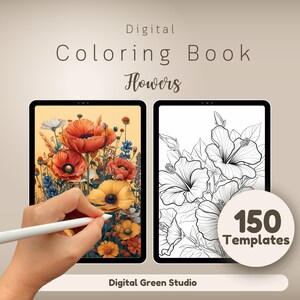 Könnte beinhalten: Digitales Malbuch mit 150 Blumenvorlagen. Das Cover zeigt eine Hand, die einen Stift verwendet, um eine digitale Illustration eines Blumenstraußes auf dem Bildschirm eines Tablets zu färben. Der andere Tablet-Bildschirm zeigt eine Schwarzweiß-Umrandung eines Blumenstraußes.
