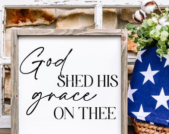 4th of July wall art Summer print God shed his grace on thee | png svg INSTANT DOWNLOAD | Patriotic decor
