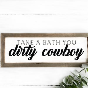 Take a bath you dirty cowboy  | SVG INSTANT DOWNLOAD | Wall art print