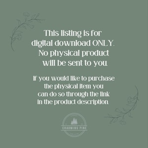 May include: Text on a green background with floral accents reads: "This listing is for digital download ONLY. No physical product will be sent to you. If you would like to purchase the physical item you can do so through the link in the product description."  A logo for "Charming Pine" is at the bottom.