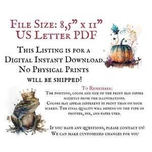 May include: Digital download of a printable illustration featuring a frog wearing a crown and a pumpkin with fall leaves. The text "FILE SIZE: 8.5" x 11" US LETTER PDF" is at the top of the image. The text "THIS LISTING IS FOR A DIGITAL INSTANT DOWNLOAD. NO PHYSICAL PRINTS WILL BE SHIPPED!" is in the middle of the image. The text "TO REMEMBER: THE POSITION, COLOR AND SIZE OF THE PRINT MAY DIFFER SLIGHTLY FROM THE ILLUSTRATIONS. COLORS MAY APPEAR DIFFERENT IN PRINT THAN ON YOUR SCREEN. THE FINAL QUALITY WILL DEPEND ON THE TYPE OF PRINTER, INK, AND PAPER USED." is at the bottom of the image. The text "IF YOU HAVE ANY QUESTIONS, PLEASE CONTACT US! WE CAN MAKE CUSTOMIZED CHANGES FOR YOU" is at the bottom of the image.