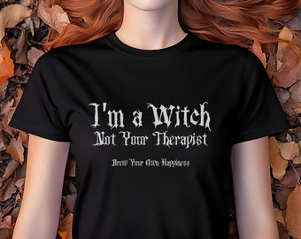 Witchy Shirt Sarcastic Funny Phrase Goth Witchy Clothes Aesthetic Emo Shirt Halloween T-shirt Funny Witchy Quote Tee Goth Aesthetic Fashion