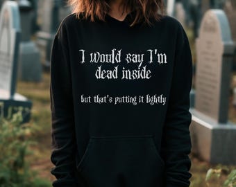 Gothic Sarcastic Hoodie Black Gothic  Goth Witchy Clothes Aesthetic  Emo Hoodie Funny Goth Sweat, Gothic Quote Gift Hooded Sweater Hoodie