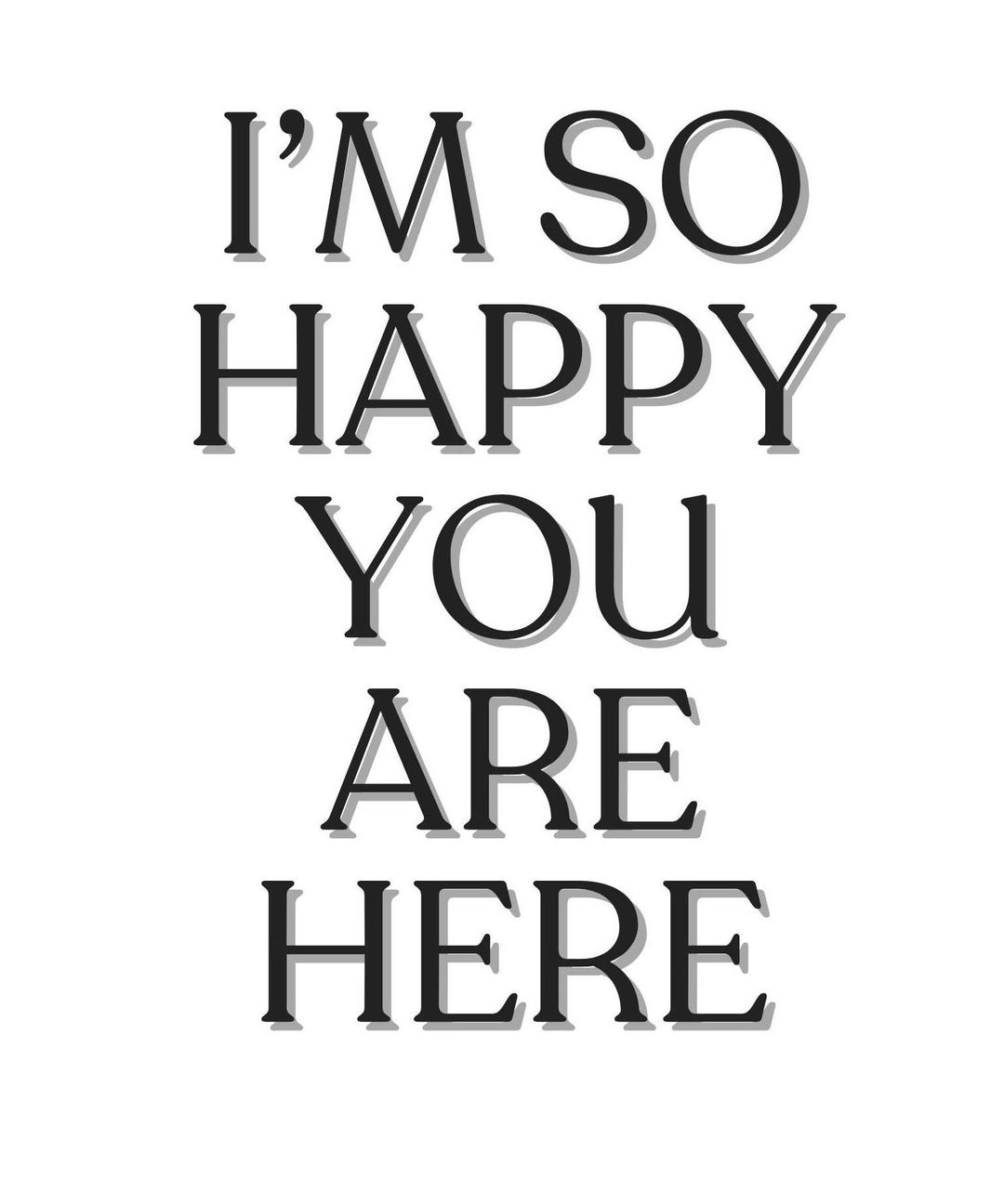 I Am so Happy You Are Here Printable Wall Art, Teacher Decor, Nice ...
