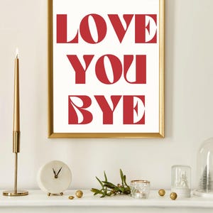 Love You Bye wallart Printable, Hallway Poster - Entryway Decor, Love You Bye Wall Art, Home Decor, New Home Gift, digital instead printable