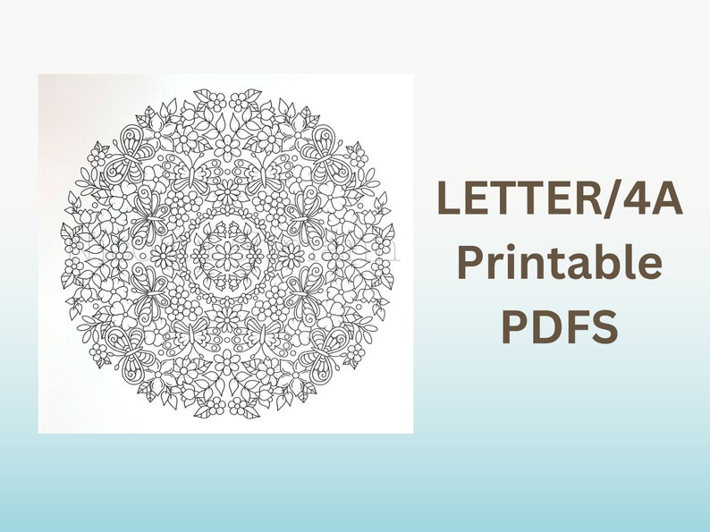 May include: A black and white printable mandala design featuring intricate floral patterns and butterflies. The design is labeled "LETTER/4A Printable PDFs".