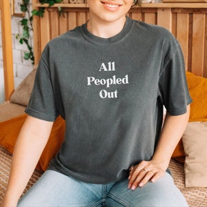All Peopled Out Shirt, Sarcasm Shirt, Introvert Tee, Funny Graphic Tee, Women&#39;s Funny Shirt, Not Today, Busy Mom Shirt, Antisocial Shirt
