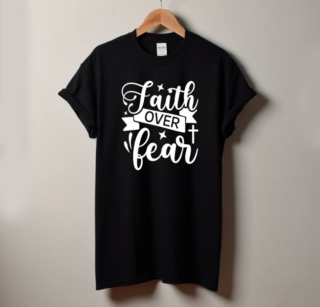 Faith Over Fear T Shirt - Christian Shirts - Faith T Shirt - Faith Gift ...