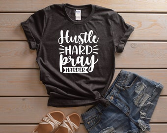 Hustle Hard Pray Harder T Shirt - Christian Shirts - Faith T Shirt - Faith Gift - Shirts for Women Trendy - Tops for Women
