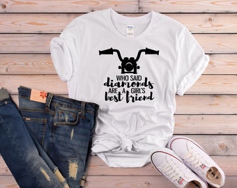 Who Said Diamonds Are Girls Best Friend T Shirt - Bike Shirts - Motorrad T Shirt - Geschenk Shirt - Shirts für Frauen Trendy - Tops für Frauen
