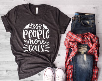 Menos gente más gatos camisa - camisa divertida - camisa sarcástica - camisa amante del gato - regalo para el amante del gato - mamá de piel - camisa de la madre del gato - dama del gato