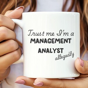 Funny Ceramic Mug for Management Analyst, Gift for Analysts, Office Humor, Coffee Mug, Birthday Gift, 11oz, 15oz