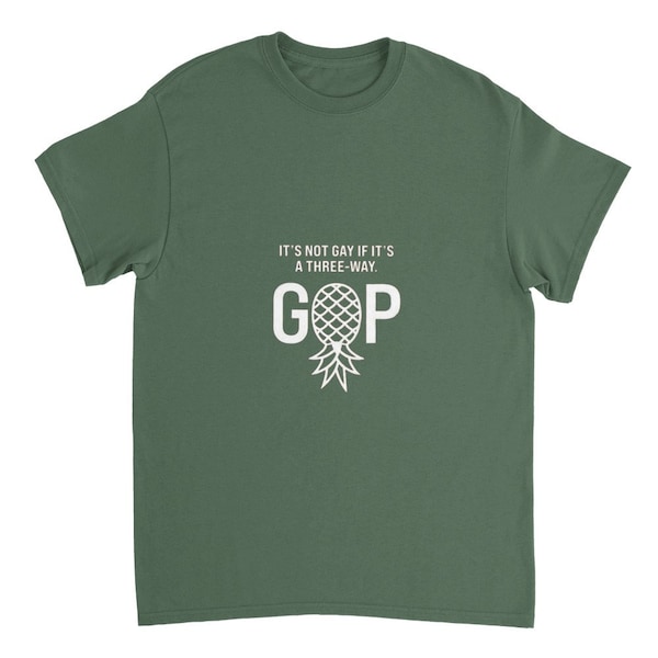 It's Not Gay If It's a Three-Way. GOP - Heavyweight Unisex Crewneck T-shirt