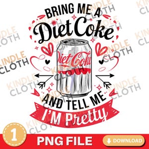 Bring Me a Diet Coke Png Digital Download | Diet Coke Girl Design Sublimation Instant Download | Diet Coke Can Png | Soda Pop Can Png