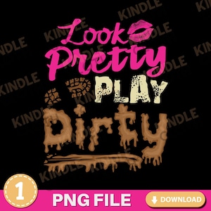 Mud Run Team Png Téléchargement numérique Look Pretty Play Dirty Muddy Princess Princess Marathon Costume Outfit Country Western Girl