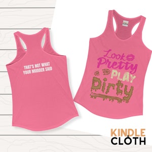 Mud Run Tank Top for Women | Look Pretty Play Dirty Matching Team Mud Run Princess Outfit | ATV Club Mudding Tank | Country Western Girl