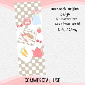 May include: A whimsical bookmark featuring a picnic theme with illustrations of food items like bread, strawberries, and carrots. The design includes a checkered pattern and text that reads "Bookmark original Design" and "COMMERCIAL USE". The bookmark measures 2.7 x 5 inches.