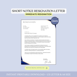 May include: A blue and white printable resignation letter template with the text "SHORT NOTICE RESIGNATION LETTER IMMEDIATE RESIGNATION" at the top. The template includes a sample resignation letter with the text "RESIGNATION" and "DEAR RECIPIENT'S NAME". The template is designed for immediate resignation and includes a space for the employee's signature.