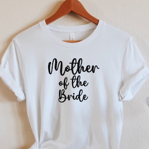 Mother of Bride tshirt Bridal Party Gift Getting Ready Shirt  Mother of the Bride shirt Mother of the Bride Gift Custom MOB Gift