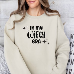 Funny Wife Sweatshirt In My Wifey Era Gift for Wife Funny Wife Shirt Bridal Party Tee Bride Shirt Engagement Gift Gift For Her